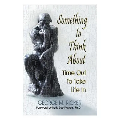 "Something to Think About: Time Out to Take Life In" - "" ("Ricker George M.")(Paperback)