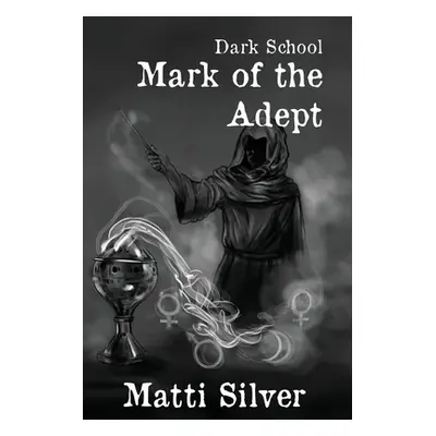 "Dark School: Mark of the Adept" - "" ("Silver Matti")(Paperback)