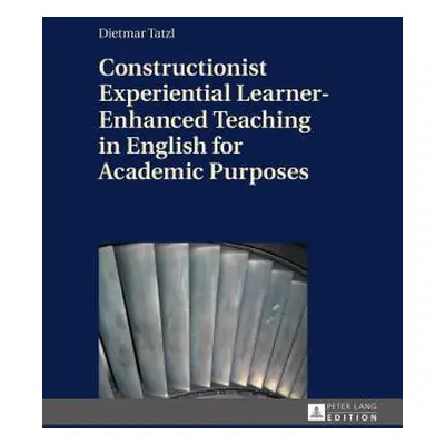 "Constructionist Experiential Learner-Enhanced Teaching in English for Academic Purposes" - "" (