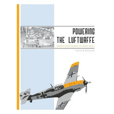 "Powering the Luftwaffe: German Aero Engines of World War II" - "" ("Wisniewski Jason R.")(Paper