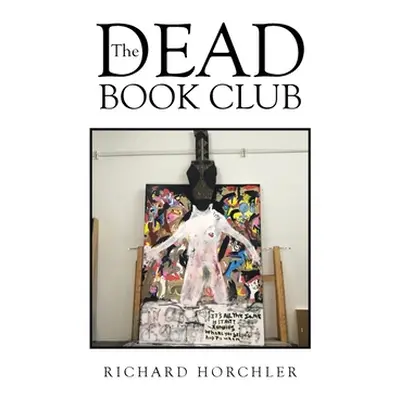 "The Dead Book Club" - "" ("Horchler Richard")(Pevná vazba)