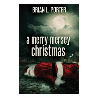 "A Merry Mersey Christmas" - "" ("Porter Brian L.")(Paperback)