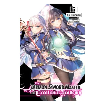 "The Demon Sword Master of Excalibur Academy, Vol. 5 (Light Novel)" - "" ("Shimizu Yu")(Paperbac