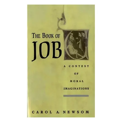 "The Book of Job: A Contest of Moral Imaginations" - "" ("Newsom Carol A.")(Paperback)