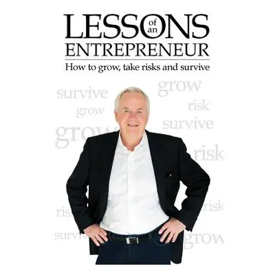 "Lessons of an Entrepreneur: How to Grow, Take Risks and Survive" - "" ("Pekowski Ray")(Paperbac