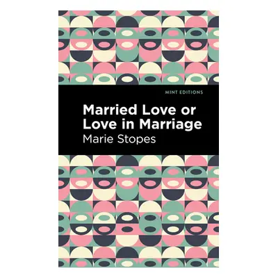 "Married Love or Love in Marriage" - "" ("Stopes Marie")(Pevná vazba)