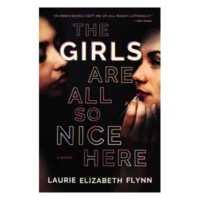 "The Girls Are All So Nice Here" - "" ("Flynn Laurie Elizabeth")(Paperback)