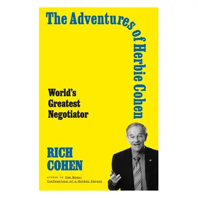 "The Adventures of Herbie Cohen: World's Greatest Negotiator" - "" ("Cohen Rich")(Pevná vazba)