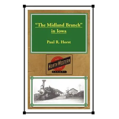 "The Midland Branch in Iowa" - "" ("Horst Paul R.")(Paperback)