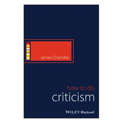 "Doing Criticism: Across Literary and Screen Arts" - "" ("Chandler James")(Paperback)