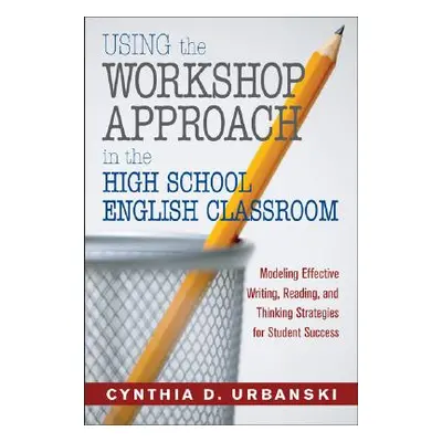 "Using the Workshop Approach in the High School English Classroom: Modeling Effective Writing, R