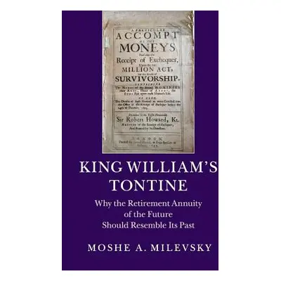 "King William's Tontine: Why the Retirement Annuity of the Future Should Resemble Its Past" - ""