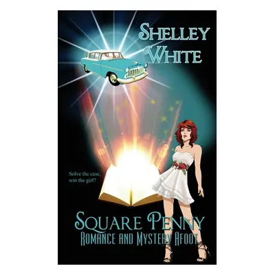 "Square Penny: Romance and Mystery Afoot" - "" ("White Shelley")(Paperback)