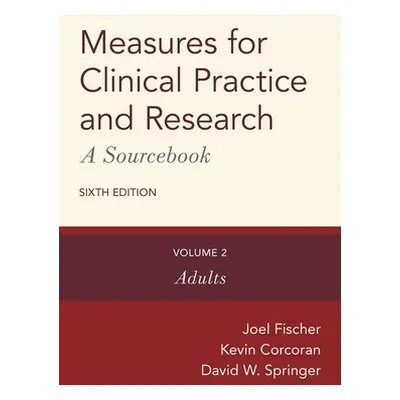 "Measures for Clinical Practice and Research: A Sourcebook: Volume 2: Adults" - "" ("Fischer Joe