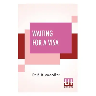 "Waiting For A Visa" - "" ("Ambedkar B. R.")(Paperback)