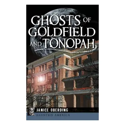 "Ghosts of Goldfield and Tonopah" - "" ("Oberding Janice")(Pevná vazba)