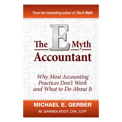 "The E-Myth Accountant: Why Most Accounting Practices Don't Work and What to Do about It" - "" (