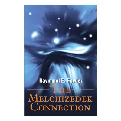 "The Melchizedek Connection" - "" ("Fowler Raymond E.")(Paperback)