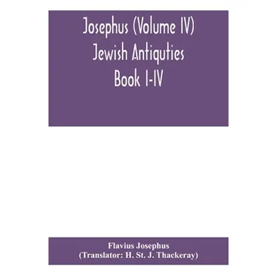 "Josephus (Volume IV) Jewish Antiquties Book I-IV" - "" ("Josephus Flavius")(Pevná vazba)