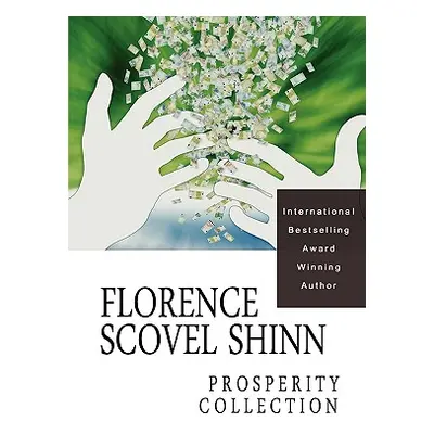 "Florence Scovel Shinn: The Prosperity Collection" - "" ("Shinn Florence Scovel")(Paperback)