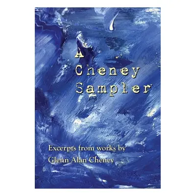 "A Cheney Sampler: Excerpts from Works by Glenn Alan Cheney" - "" ("Cheney Glenn Alan")(Pevná va