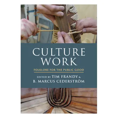 "Culture Work: Folklore for the Public Good" - "" ("Frandy Tim")(Pevná vazba)