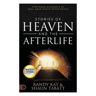 "Stories of Heaven and the Afterlife: Firsthand Accounts of Real Near-Death Experiences" - "" ("