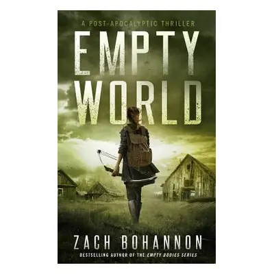 "Empty World: A Post-Apocalyptic Zombie Thriller" - "" ("Bohannon Zach")(Paperback)