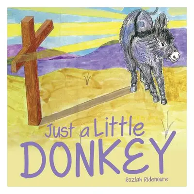 "Just a Little Donkey" - "" ("Ridenoure Rozlah")(Paperback)