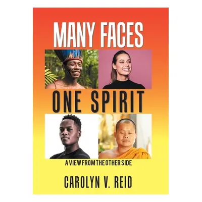 "Many Faces One Spirit: A View from the Other Side" - "" ("Reid Carolyn V.")(Pevná vazba)