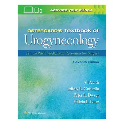 "Ostergard's Textbook of Urogynecology: Female Pelvic Medicine & Reconstructive Surgery" - "" ("