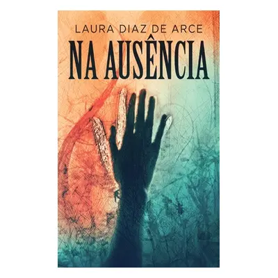 "Na Ausncia" - "" ("Diaz de Arce Laura")(Pevná vazba)