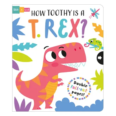 "How Toothy Is a T. Rex?" - "" ("Wade Sarah")(Board Books)