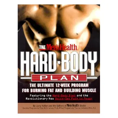 "The Men's Health Hard Body Plan: The Ultimate 12-Week Program for Burning Fat and Building Musc