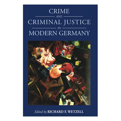 "Crime and Criminal Justice in Modern Germany" - "" ("Wetzell Richard F.")(Paperback)