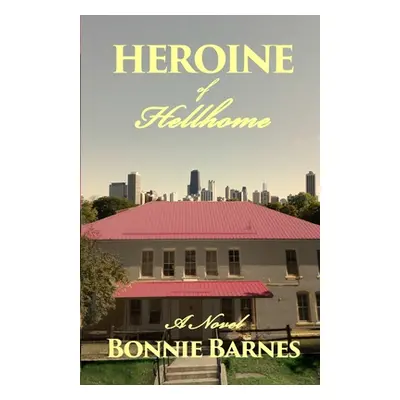 "Heroine of Hellhome" - "" ("Barnes Bonnie")(Paperback)