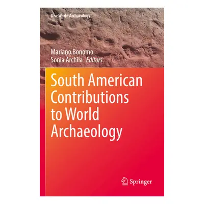 "South American Contributions to World Archaeology" - "" ("Bonomo Mariano")(Paperback)