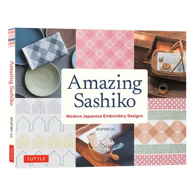 "Amazing Sashiko: Modern Japanese Embroidery Designs (Full-Size Templates and Grids)" - "" ("Ayu