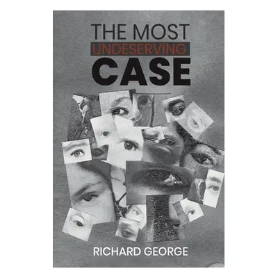 "The Most Undeserving Case" - "" ("George Richard")(Paperback)