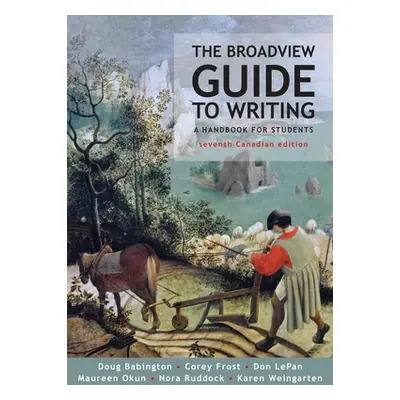 "The Broadview Guide to Writing - Seventh Canadian Edition" - "" ("Babington Doug")(Paperback)