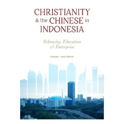 "Christianity and the Chinese in Indonesia" - "Ethnicity, Education and Enterprise" ("Hoon Chang