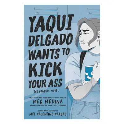 "Yaqui Delgado Wants to Kick Your Ass: The Graphic Novel" - "" ("Medina Meg")(Paperback)