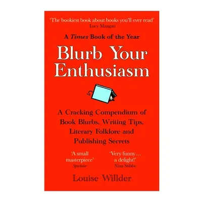 "Blurb Your Enthusiasm: A Cracking Compendium of Book Blurbs, Writing Tips, Literary Folklore an