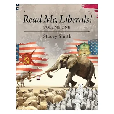 "Read Me, Liberals! Volume One" - "" ("Smith Stacey")(Paperback)