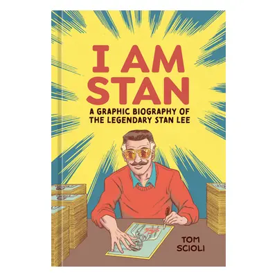 "I Am Stan: A Graphic Biography of the Legendary Stan Lee" - "" ("Scioli Tom")(Pevná vazba)