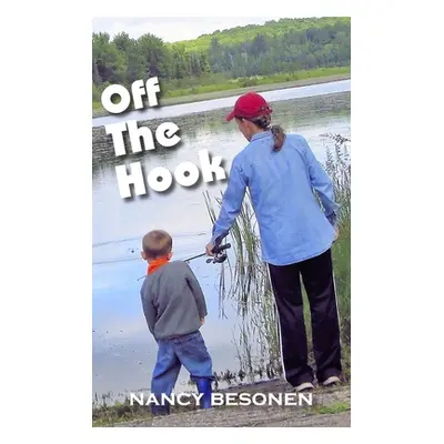 "Off the Hook: Off-Beat Reporter's Tales from Michigan's Upper Peninsula (U.P.)" - "" ("Besonen 