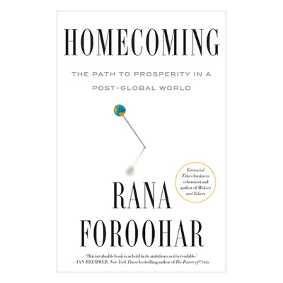 "Homecoming: The Path to Prosperity in a Post-Global World" - "" ("Foroohar Rana")(Paperback)