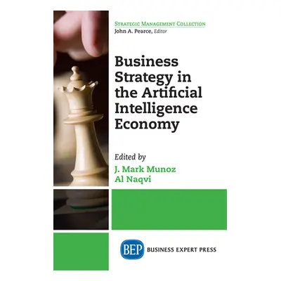 "Business Strategy in the Artificial Intelligence Economy" - "" ("Munoz J. Mark")(Paperback)