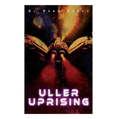 "Uller Uprising: Terro-Human Future History Novel" - "" ("Piper H. Beam")(Paperback)