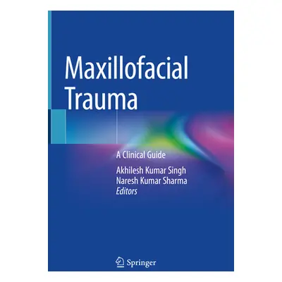 "Maxillofacial Trauma: A Clinical Guide" - "" ("Singh Akhilesh Kumar")(Pevná vazba)